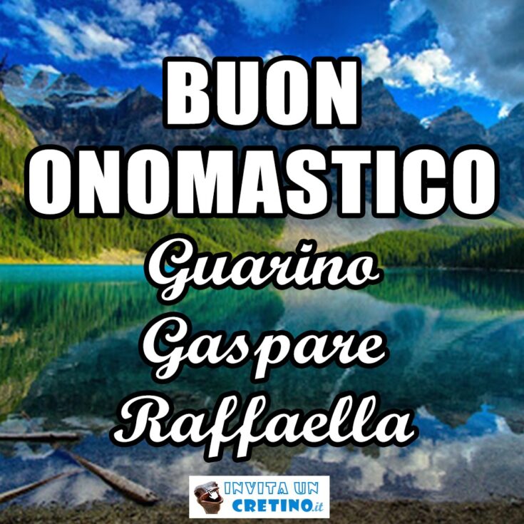 buon onomastico guarino gaspare raffaella 6 gennaio