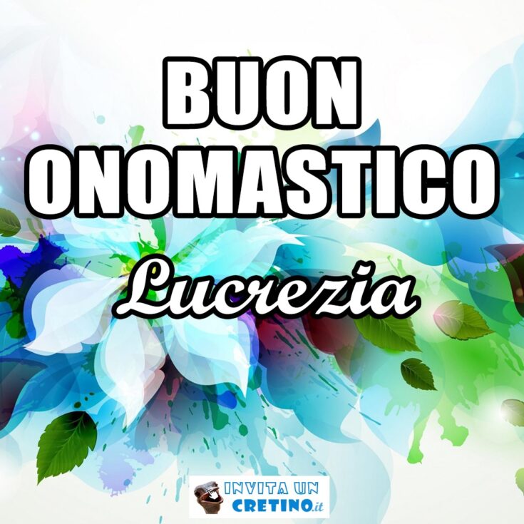 buon onomastico lucrezia 15 marzo