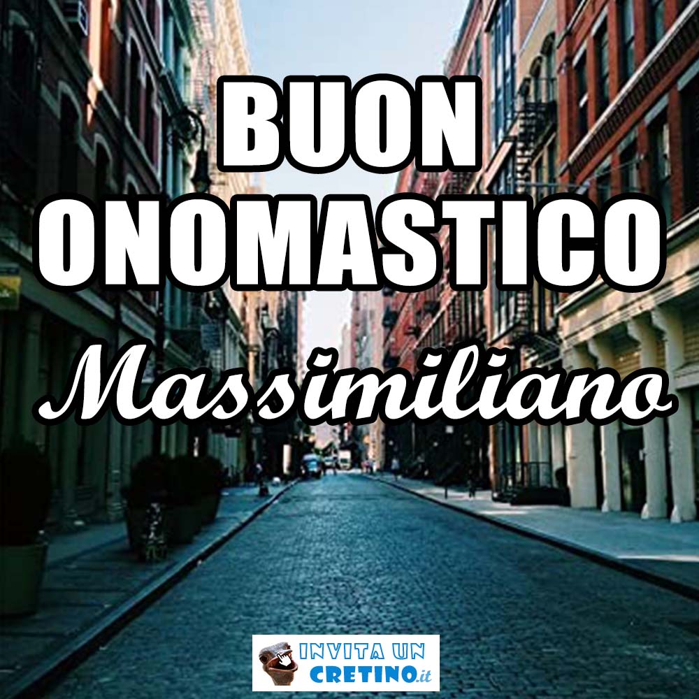 buon onomastico massimiliano 12 marzo