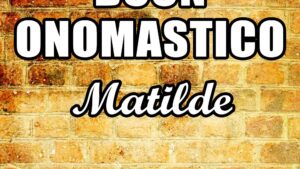 buon onomastico matilde 14 marzo