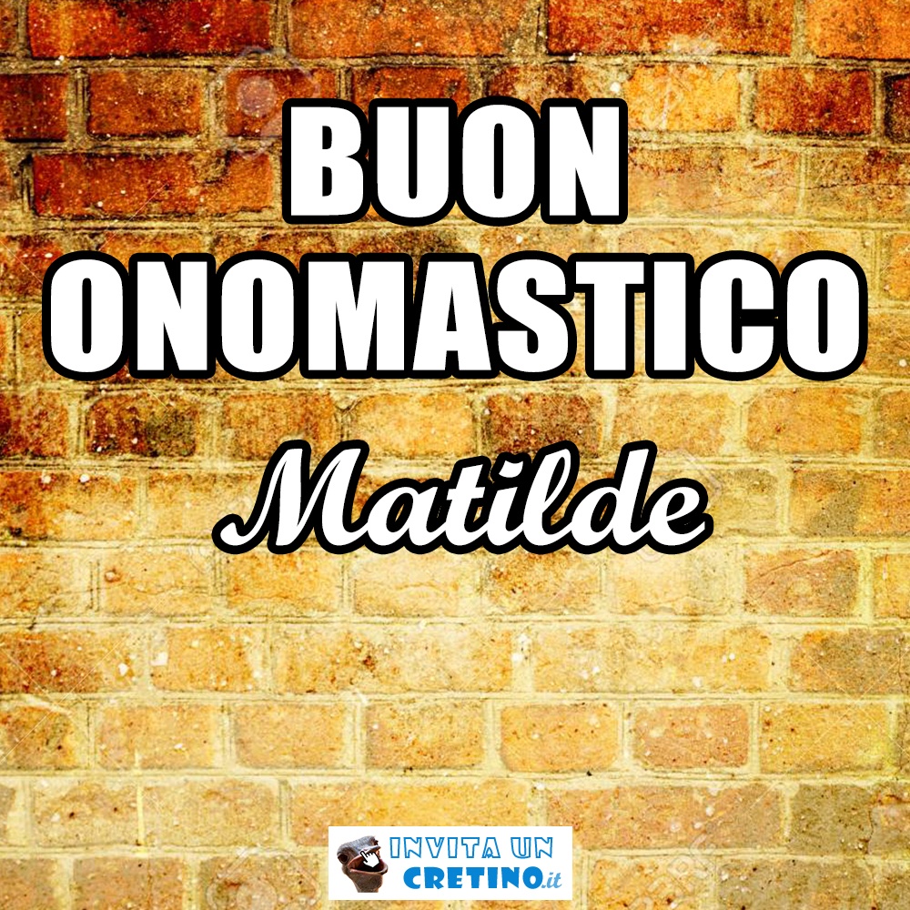 buon onomastico matilde 14 marzo