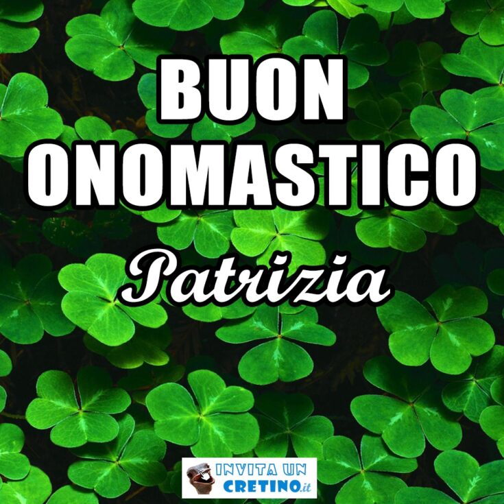 buon onomastico patrizia 17 marzo