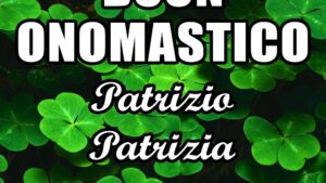 buon onomastico patrizio patrizia 17 marzo