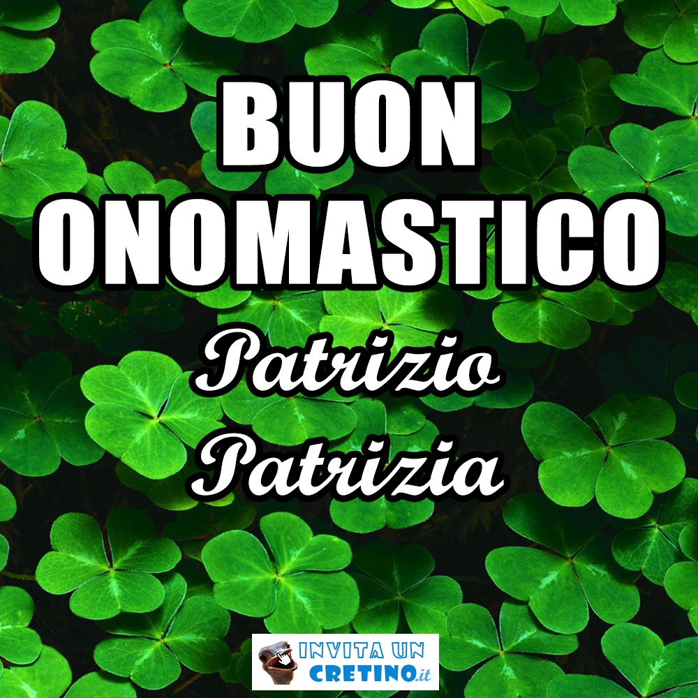 buon onomastico patrizio patrizia 17 marzo