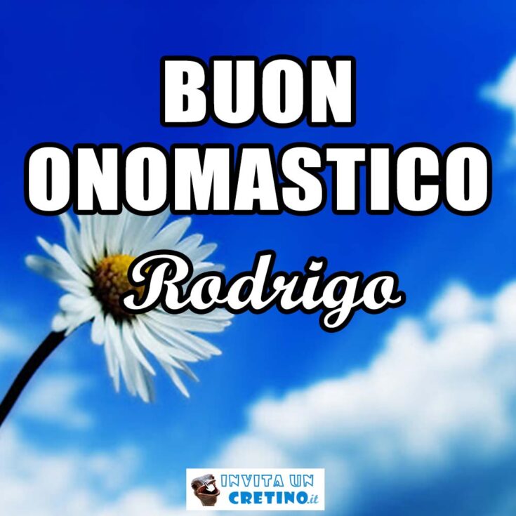 buon onomastico rodrigo 13 marzo