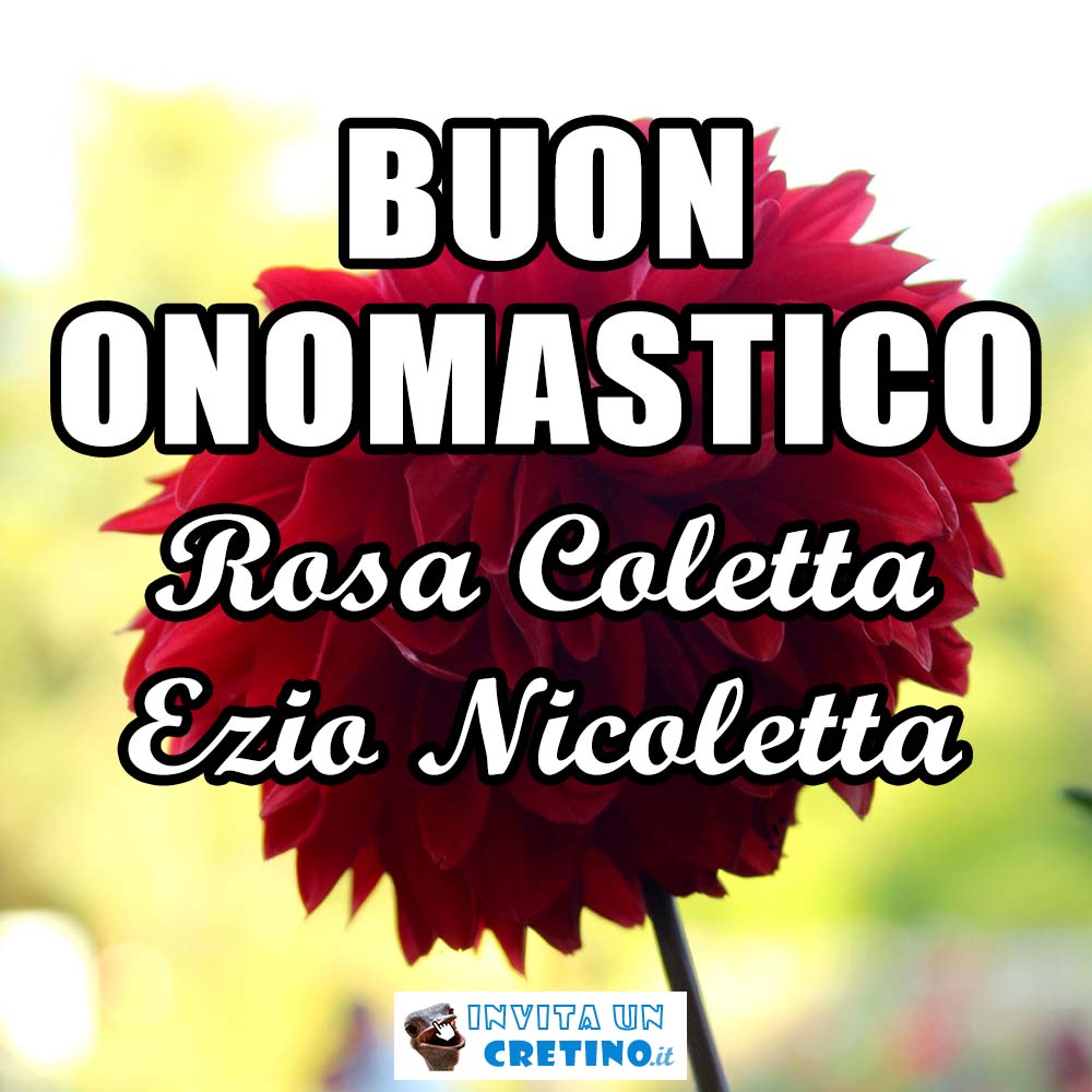 buon onomastico rosa coletta ezio nicoletta 6 marzo