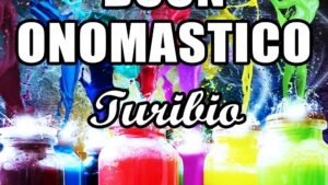 buon onomastico turibio 23 marzo