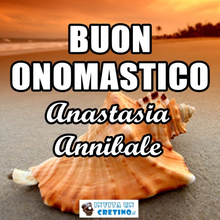 buon onomastico anastasia annibale 15 aprile