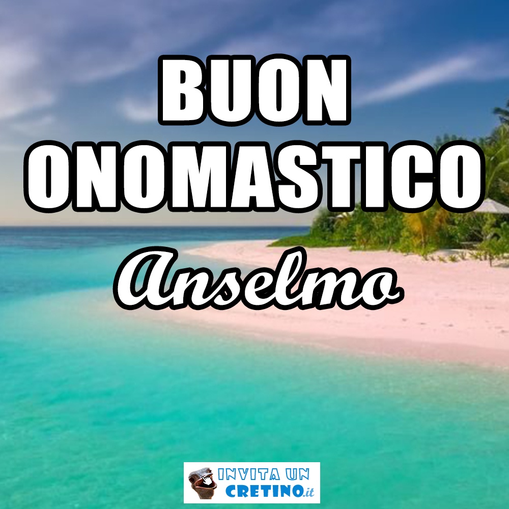 buon onomastico anselmo 21 aprile