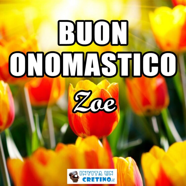 buon onomastico zoe 2 maggio