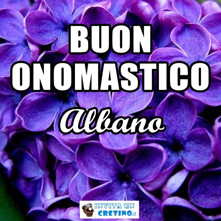 buon onomastico albano 24 maggio