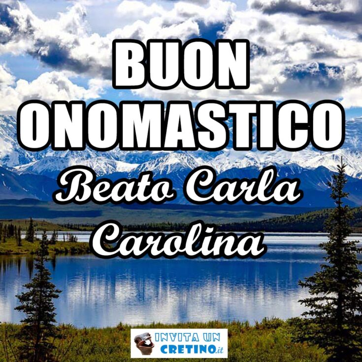 buon onomastico beato carla carolina 9 maggio