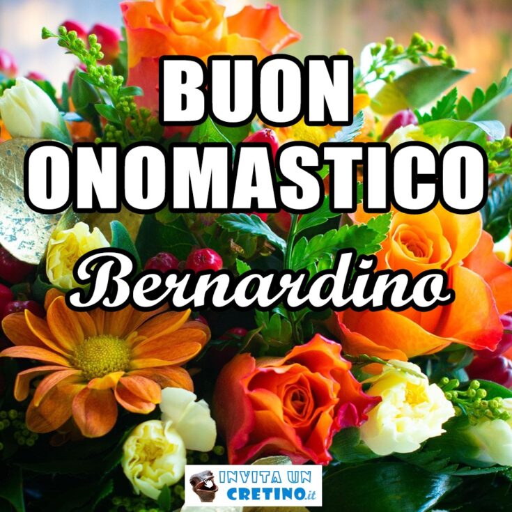 buon onomastico bernardino 20 maggio