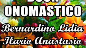 buon onomastico bernardino lidia ilario anastasio 20 maggio