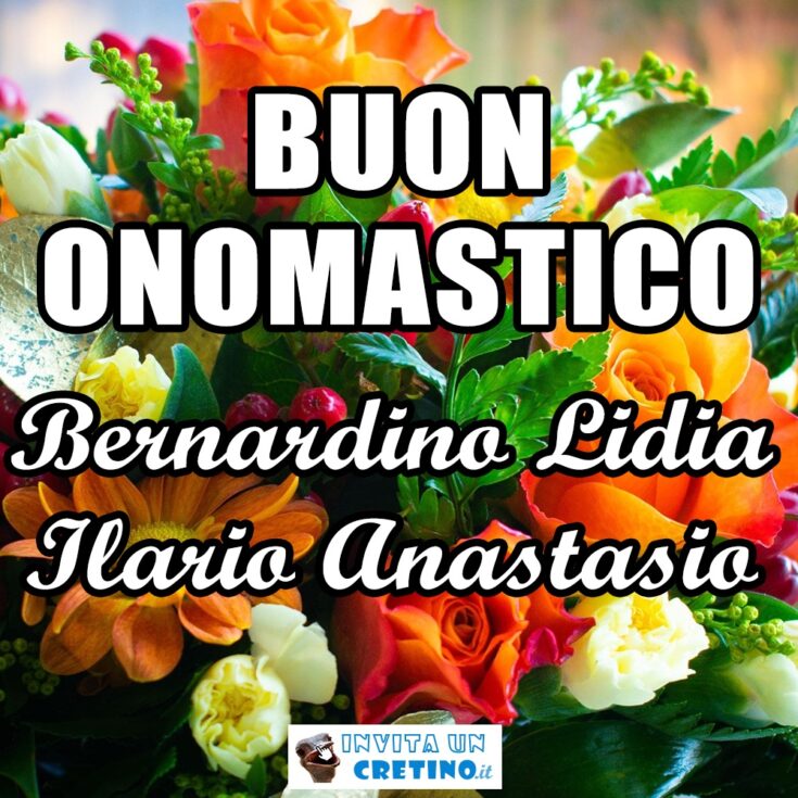 buon onomastico bernardino lidia ilario anastasio 20 maggio