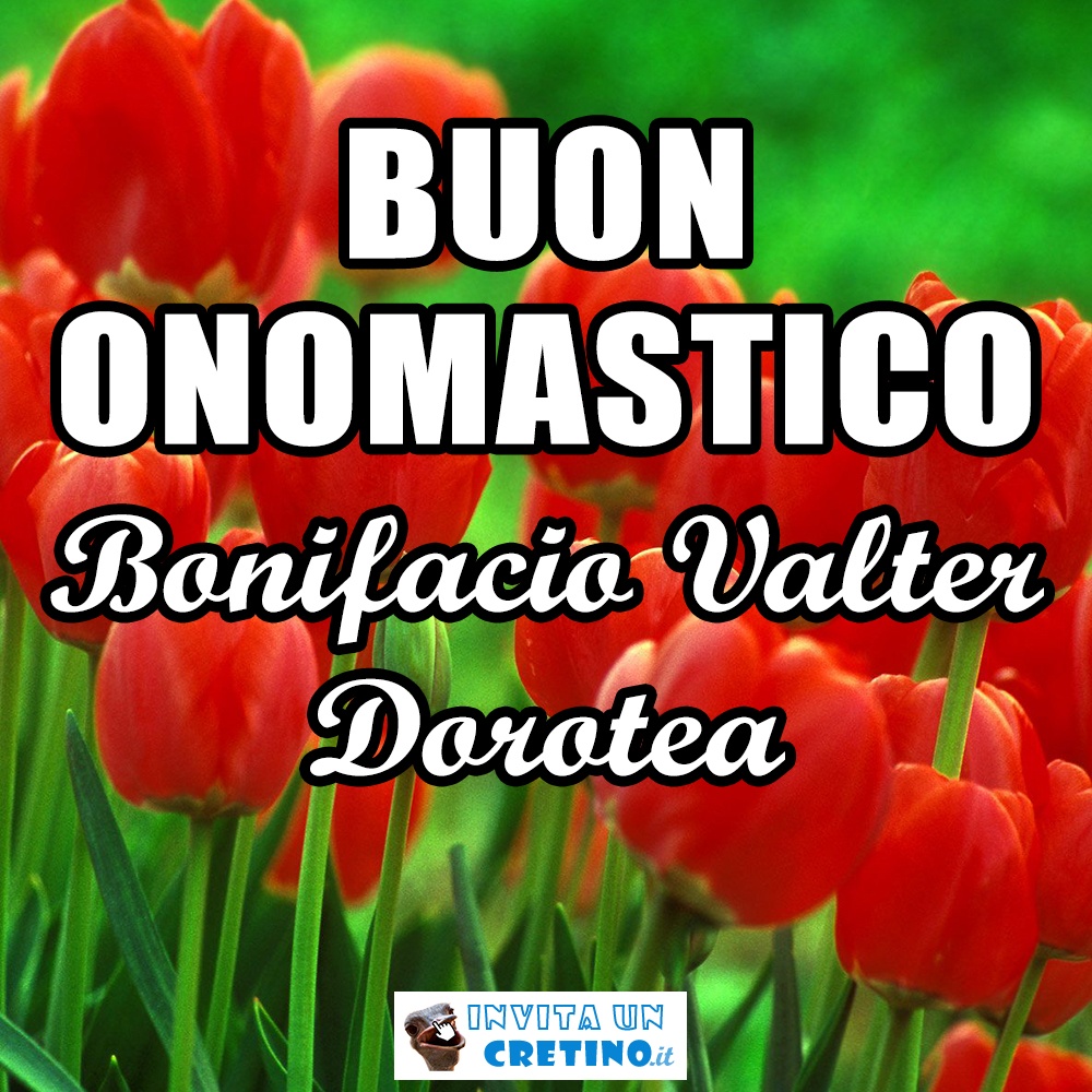 buon onomastico bonifacio valter dorotea 5 giugno