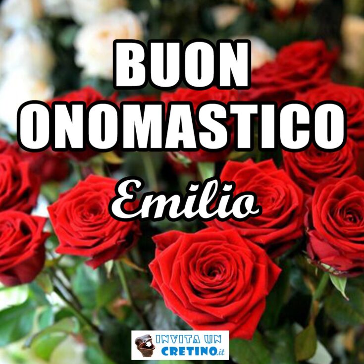 buon onomastico emilio 28 maggio