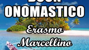 buon onomastico erasmo marcellino 2 giugno