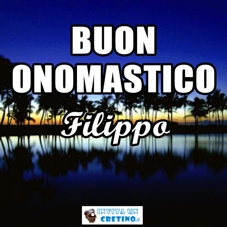 buon onomastico filippo 26 maggio