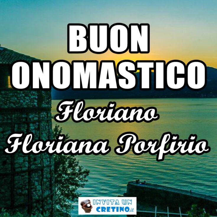 buon onomastico floriano floriana porfirio 4 maggio