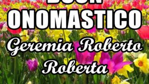 buon onomastico geremia roberto roberta 7 giugno