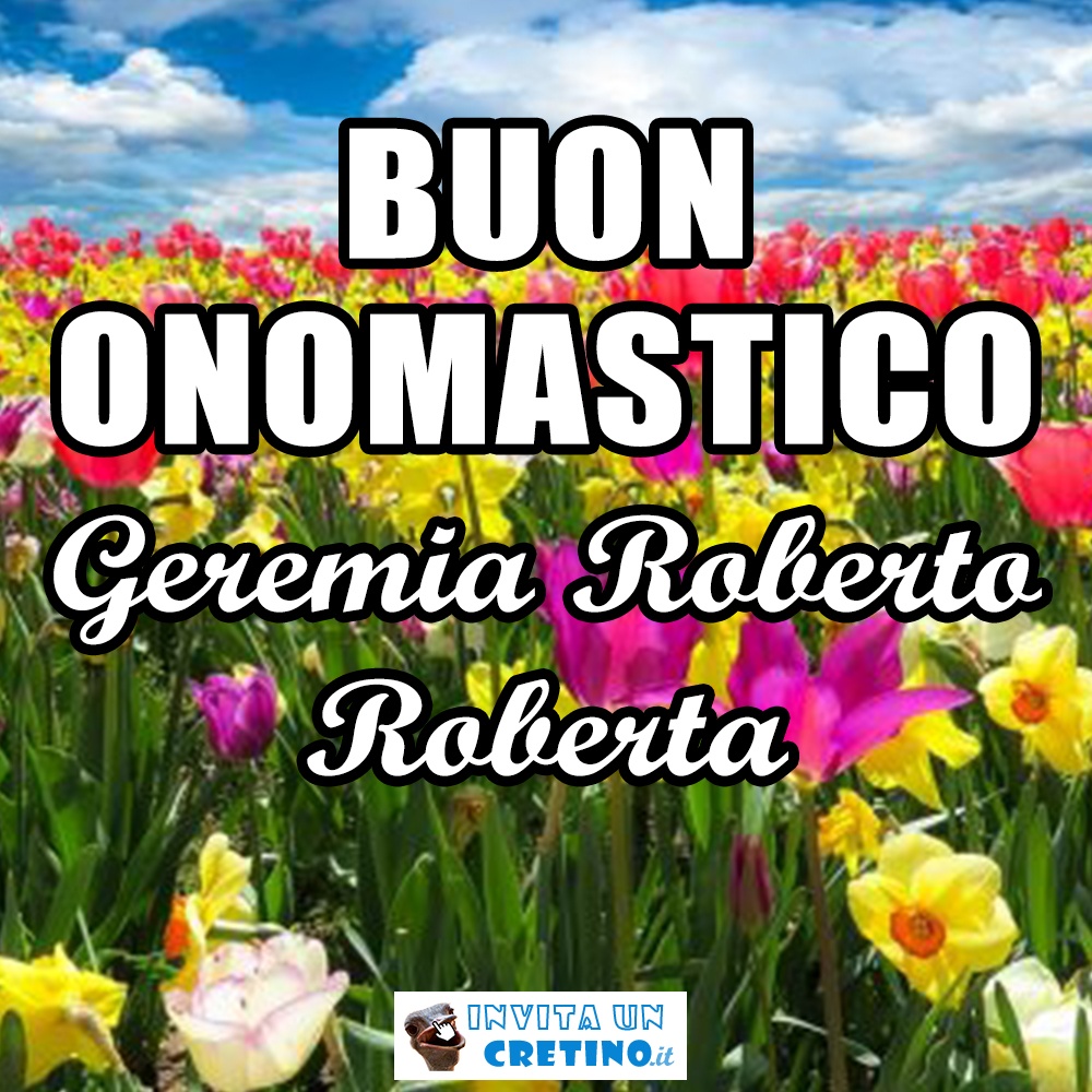 buon onomastico geremia roberto roberta 7 giugno