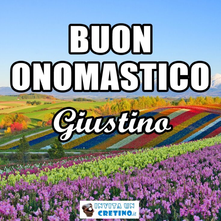 buon onomastico giustino 1 giugno