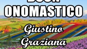 buon onomastico giustino graziana 1 giugno