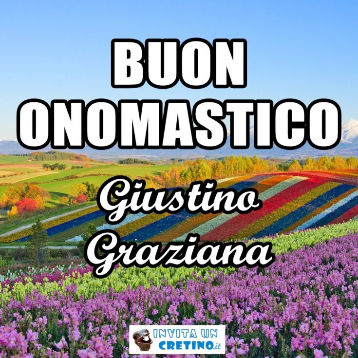 buon onomastico giustino graziana 1 giugno