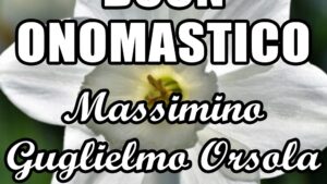 buon onomastico massimino guglielmo orsola 29 maggio