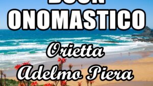 buon onomastico orietta adelmo piera 25 maggio