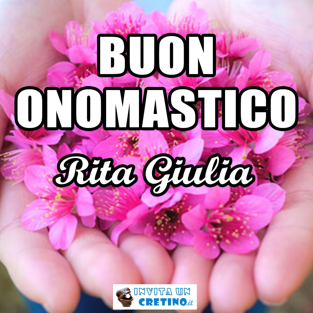 buon onomastico rita giulia 22 maggio