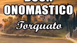 buon onomastico torquato 15 maggio