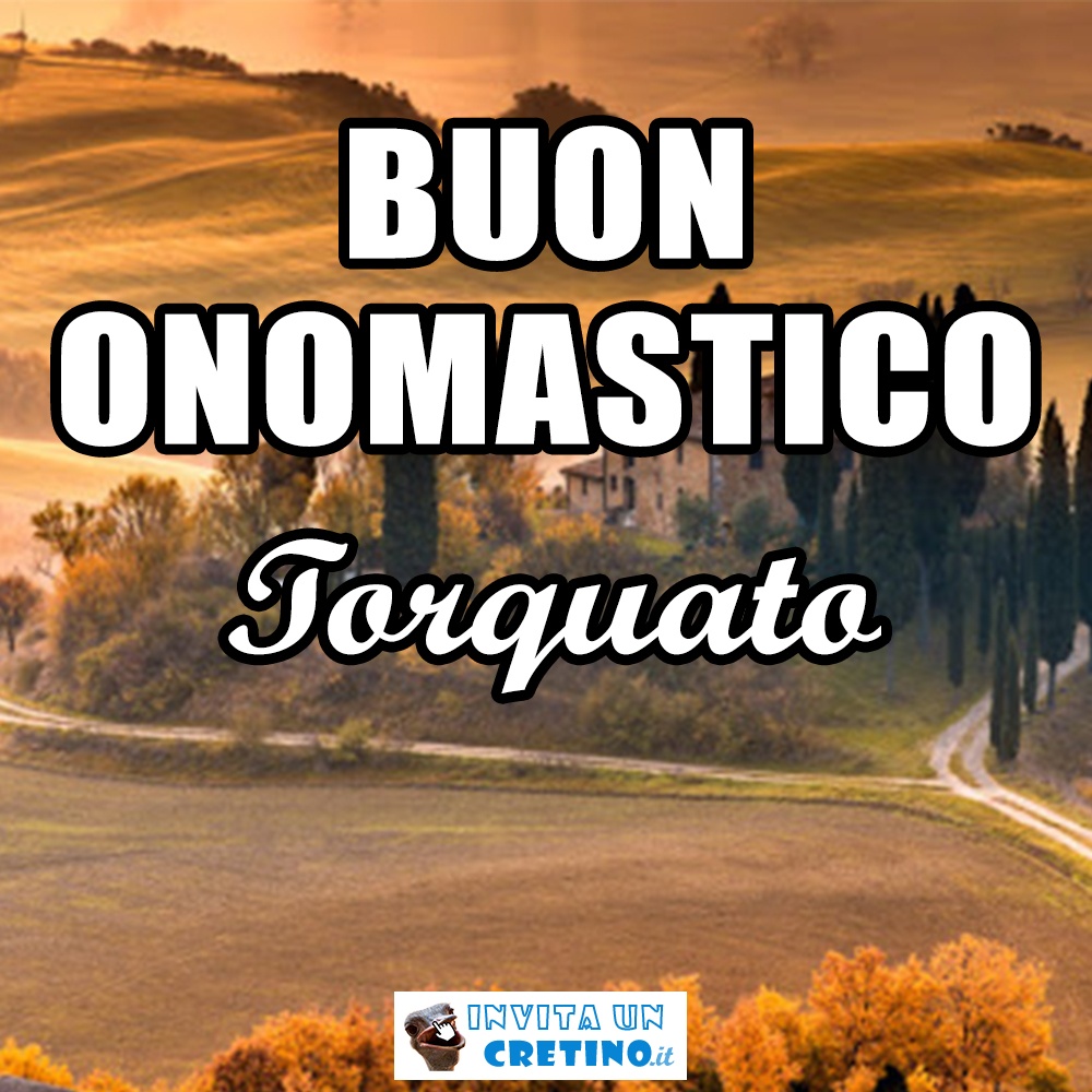 buon onomastico torquato 15 maggio