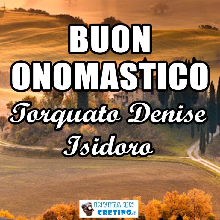 buon onomastico torquato denise isidoro 15 maggio