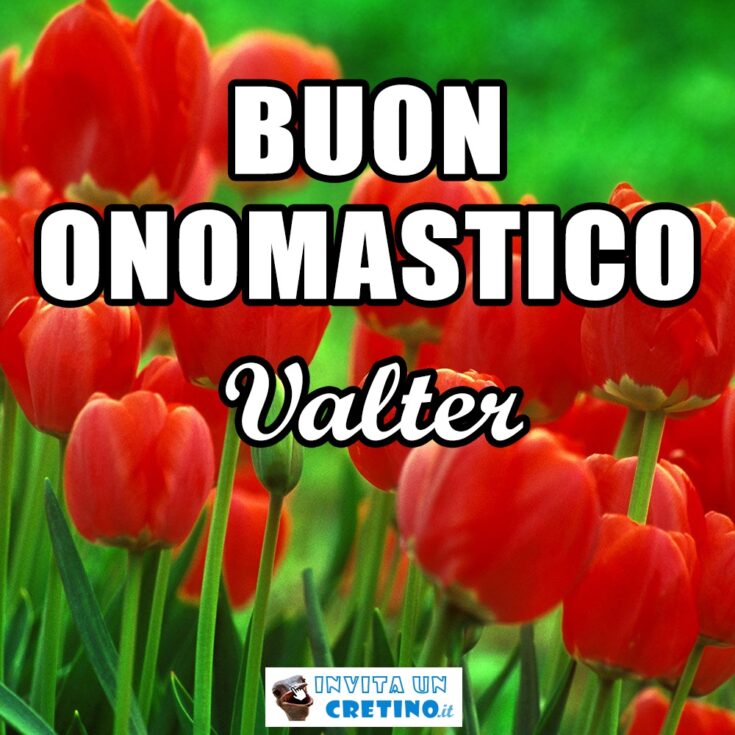 buon onomastico valter 5 giugno