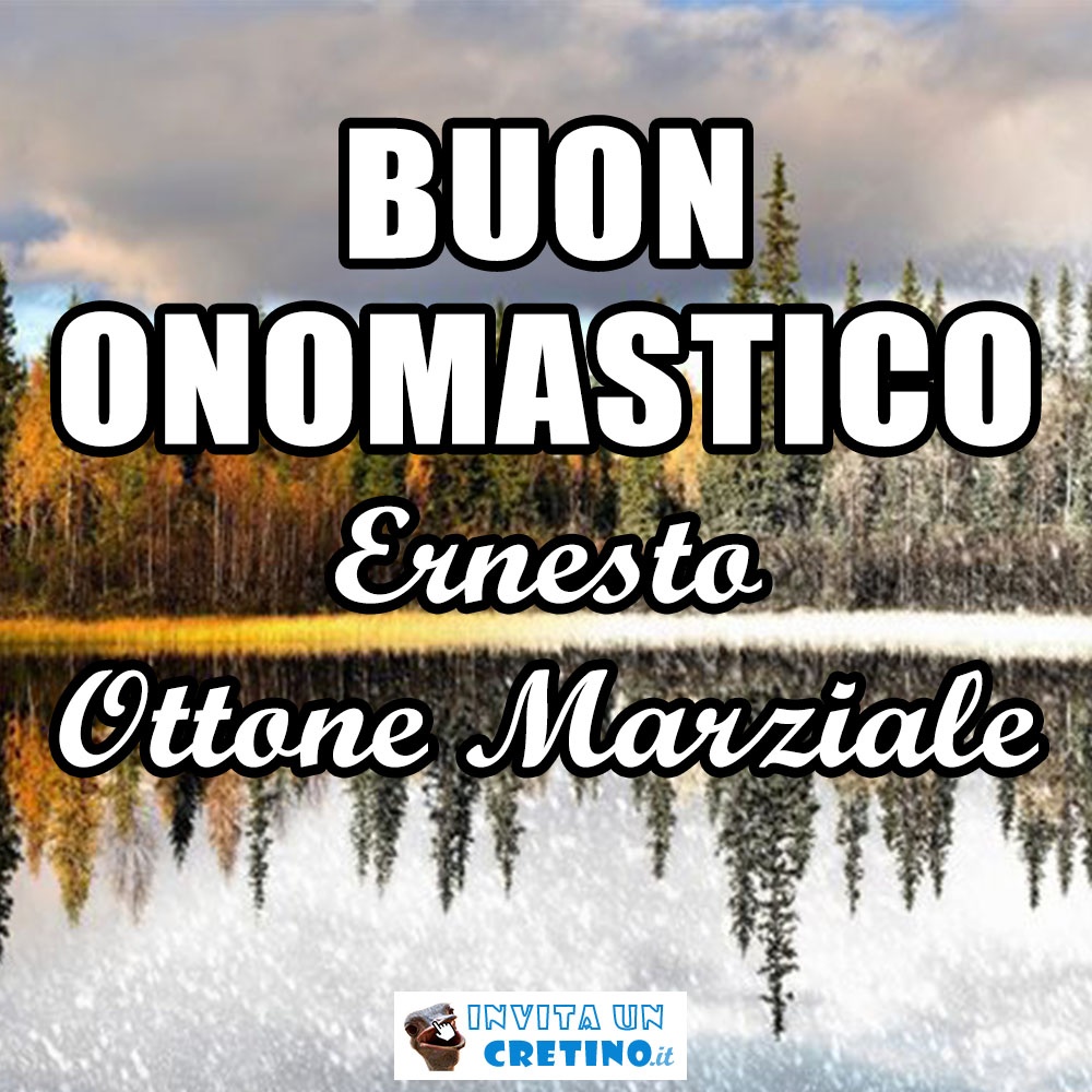 buon onomastico ernesto ottone marziale 30 giugno