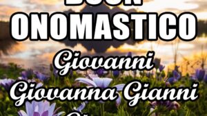 buon onomastico giovanni giovanna gianni gianna 24 giugno