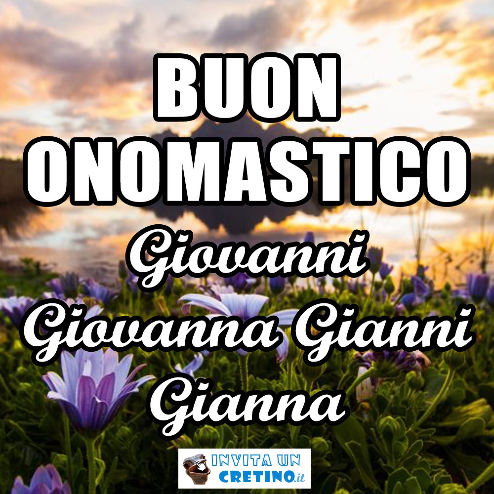 buon onomastico giovanni giovanna gianni gianna 24 giugno