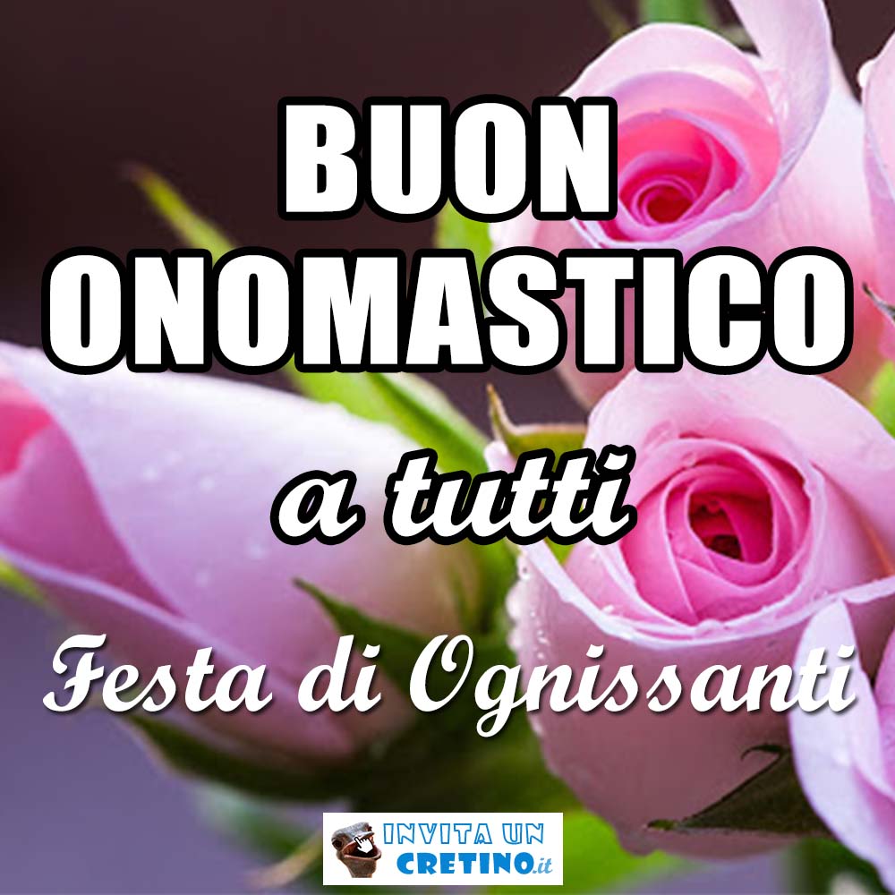 buon onomastico a tutti ognissanti 1 novembre