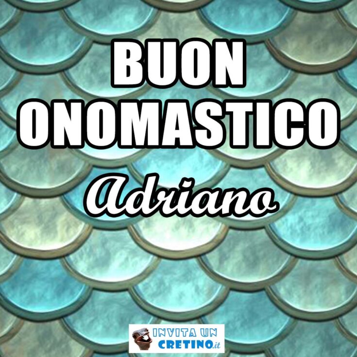 buon onomastico adriano 8 luglio