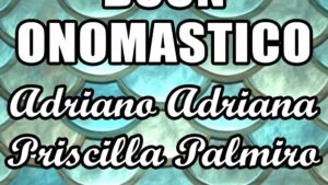 buon onomastico adriano adriana priscilla palmiro 8 luglio