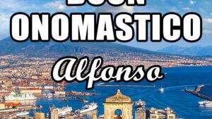 buon onomastico alfonso 1 agosto