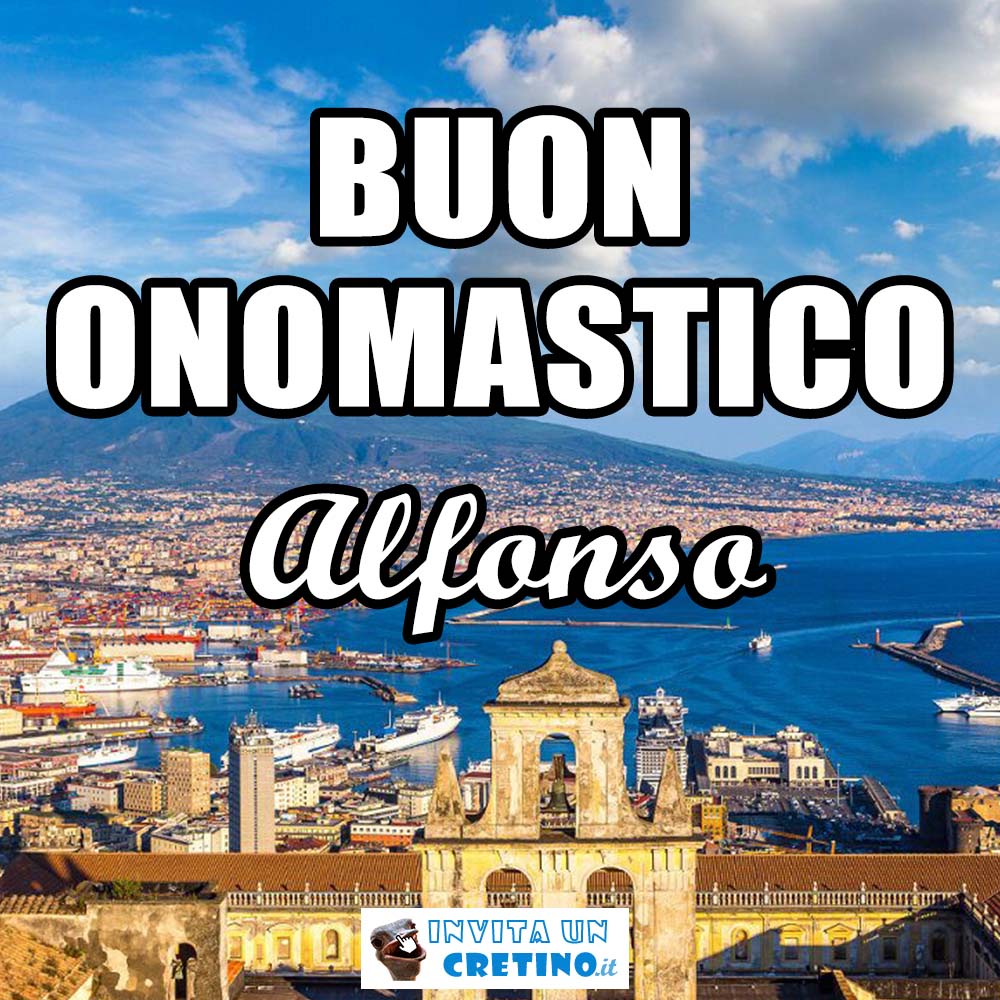 buon onomastico alfonso 1 agosto