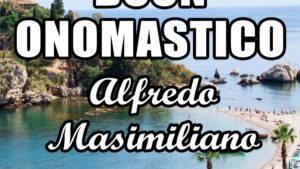 buon onomastico alfredo massimiliano 14 agosto