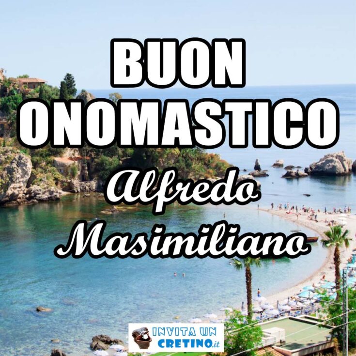 buon onomastico alfredo massimiliano 14 agosto