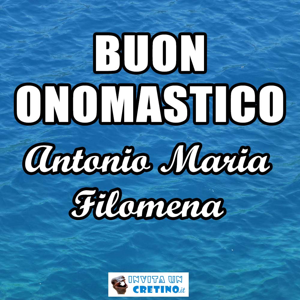 buon onomastico antonio maria filomena 5 luglio