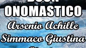 buon onomastico arsenio achille simmaco giustina giusta 19 luglio