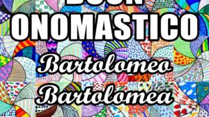 buon onomastico bartolomeo bartolomea 24 agosto