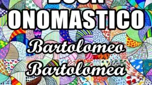 buon onomastico bartolomeo bartolomea 24 agosto